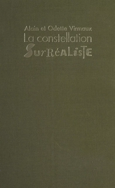 La Constellation surréaliste - Alain Virmaux, Odette Virmaux - FeniXX réédition numérique