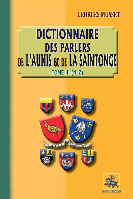 Dictionnaires des parlers de l'Aunis et de la Saintonge (Tome 3 : N-Z) - Georges Musset - Editions des Régionalismes