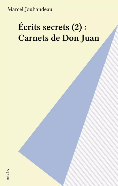 Écrits secrets (2) : Carnets de Don Juan - Marcel Jouhandeau - FeniXX réédition numérique