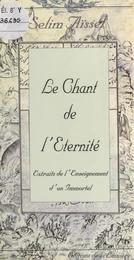 Le Chant de l'éternité : extraits de l'enseignement d'un immortel