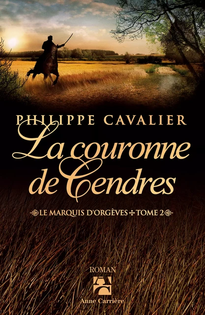 La Couronne de cendres - Philippe Cavalier - Éditions Anne Carrière