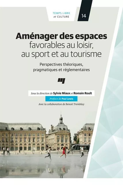 Aménager des espaces favorables au loisir, au sport et au tourisme - Sylvie Miaux, Romain Roult - Presses de l'Université du Québec