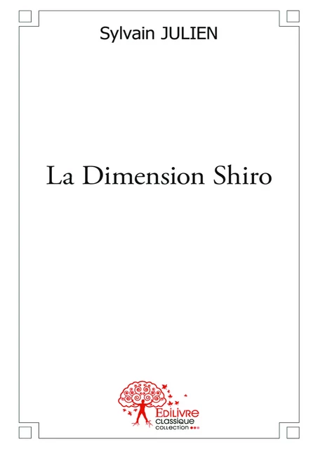 La Dimension Shiro - Sylvain Julien - Editions Edilivre