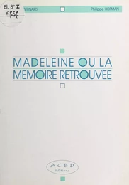 Madeleine ou la Mémoire retrouvée