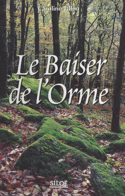 Le Baiser de l'orme - Caroline Tillon - FeniXX réédition numérique