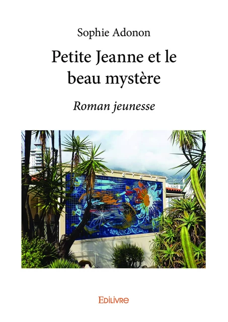 Petite Jeanne et le beau mystère - Sophie Adonon - Editions Edilivre