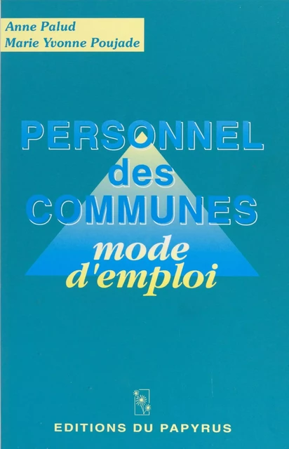 Personnel des communes : mode d'emploi - Anne Palud, Marie Yvonne Poujade - FeniXX réédition numérique