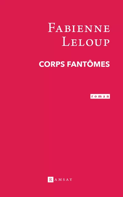 Corps fantômes - Fabienne Leloup - Ramsay Editions