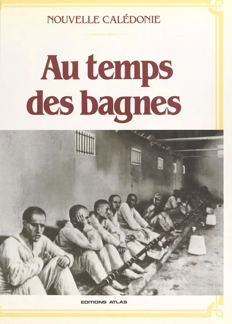 Au temps des bagnes - Pierre Alibert, Gérard Lacourrège - FeniXX réédition numérique