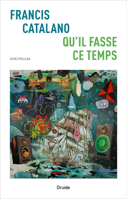 Qu’il fasse ce temps - Francis Catalano - Éditions Druide