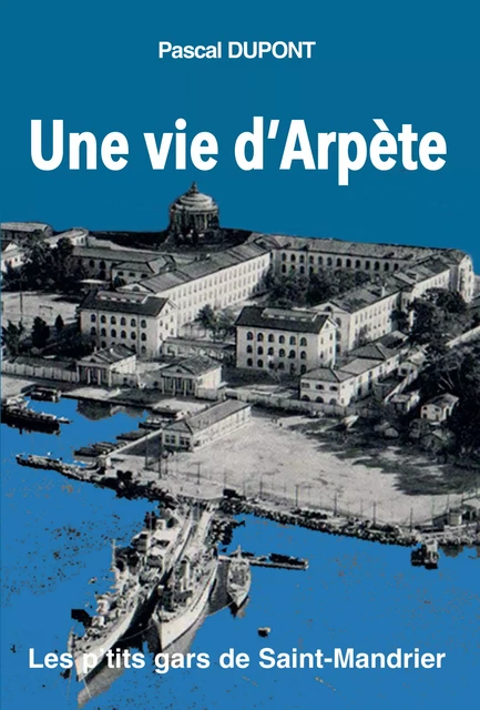 Une vie d'arpète - T1 - Pascal Dupont - Ancre de Marine Editions