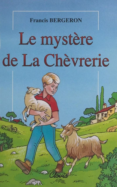 Le Mystère de la chèvrerie - Francis Bergeron - FeniXX réédition numérique