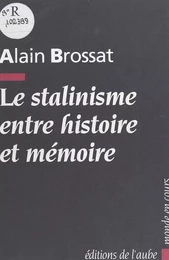 Le Stalinisme entre histoire et mémoire