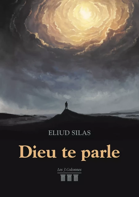 Dieu te parle - Silas Eliud - Éditions les 3 colonnes