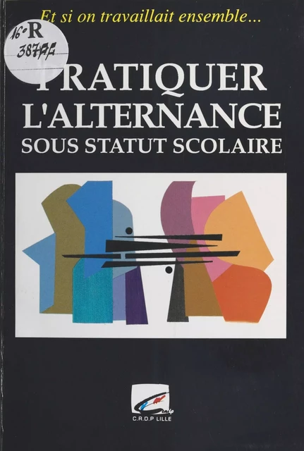 Pratiquer l'alternance sous statut scolaire - Geneviève Czapiewski, André Cadez - FeniXX réédition numérique