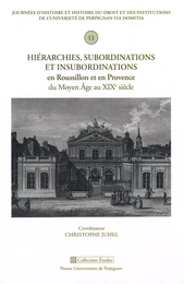 Hiérarchies, subordinations et insubordinations en Roussillon et en Provence