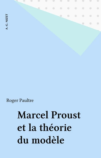 Marcel Proust et la théorie du modèle - Roger Paultre - FeniXX réédition numérique