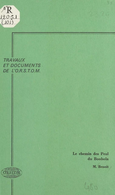 Le Chemin des Peul du Boobola : contribution à l'écologie du pastoralisme en Afrique des savanes - Michel Benoit - FeniXX réédition numérique