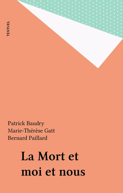 La Mort et moi et nous - Patrick Baudry, Marie-Thérèse Gatt, Bernard Paillard - FeniXX réédition numérique