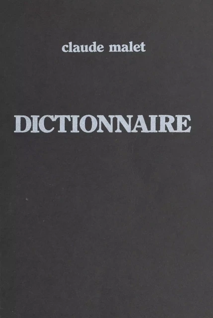 Dictionnaire - Claude Malet - FeniXX réédition numérique