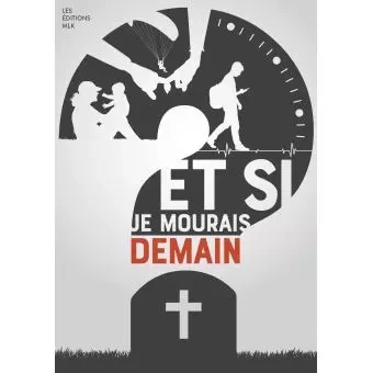 Et si je mourais demain ? - Collectif Collectif - Éditions MLK