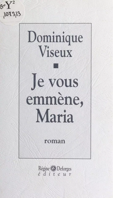 Je vous emmène, Maria - Dominique Viseux - FeniXX réédition numérique