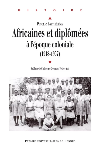 Africaines et diplômées à l’époque coloniale (1918-1957) - Pascale Barthelemy - Presses universitaires de Rennes