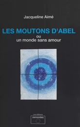 Les Moutons d'Abel ou Un monde sans amour