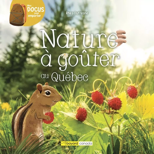 Nature à goûter au Québec - Rhéa Dufresne - Bayard Canda Livres