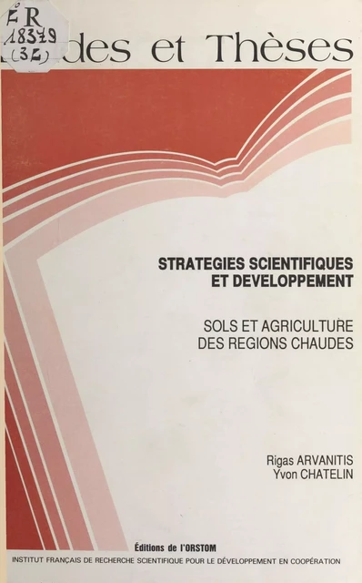 Stratégies scientifiques et développement : sols et agriculture des régions chaudes - Yvon Chatelin, Rigas Arvanitis - FeniXX réédition numérique