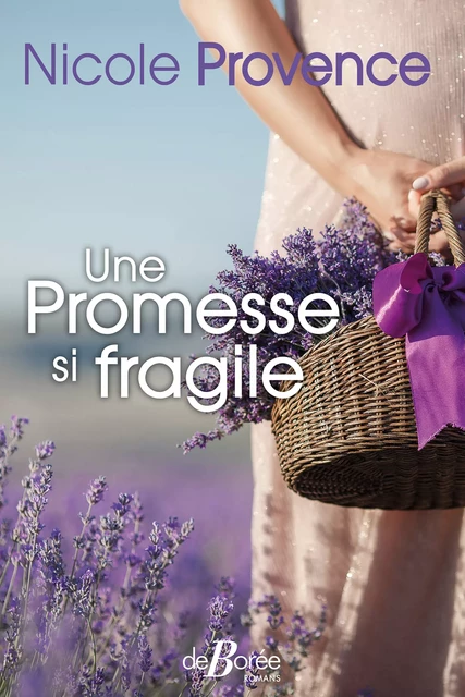 Une Promesse si fragile - Nicole Provence - De Borée