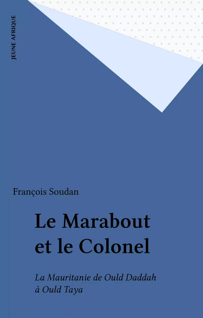 Le Marabout et le Colonel - François Soudan - FeniXX réédition numérique