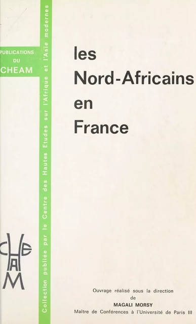 Les Nord-Africains en France : Des étrangers qui font aussi la France -  Centre de hautes études sur l'Afrique et l'Asie modernes - FeniXX réédition numérique