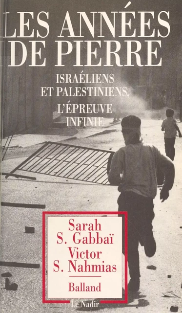 Les Années de pierre : Israéliens et Palestiniens, l'épreuve infinie - Sarah S. Gabbaï, Victor S. Nahmias - FeniXX réédition numérique