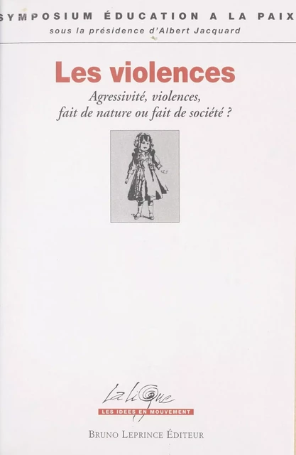 Les Violences : agressivité, violences, fait de nature ou fait de société ? -  Symposium Éducation à la paix, Albert Jacquard - FeniXX réédition numérique