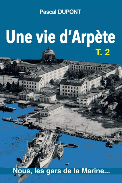 Une vie d'arpète 2 - Pascal Dupont - Ancre de Marine Editions