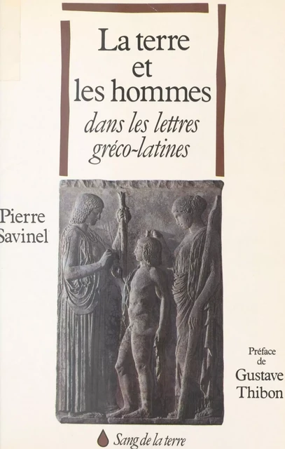 La Terre et les hommes dans les lettres gréco-latines - Pierre Savinel - FeniXX réédition numérique