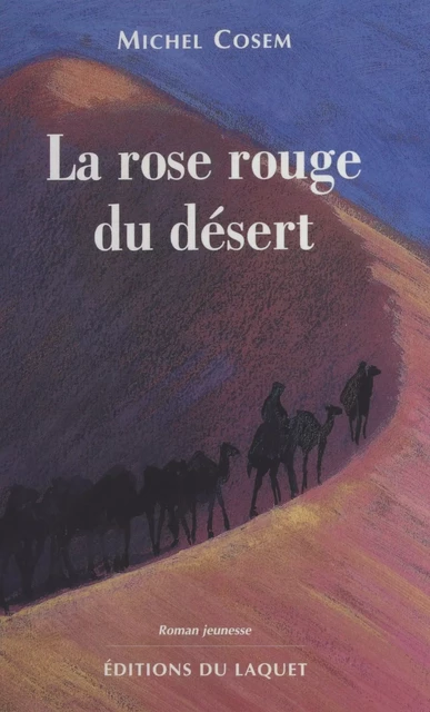 La rose rouge du désert - Michel Cosem - FeniXX réédition numérique