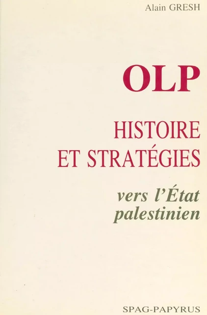 OLP, histoire et stratégies : vers l'État palestinien - Alain Gresh - FeniXX réédition numérique