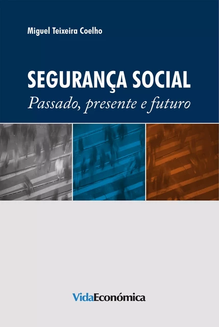 Segurança Social - Miguel Teixeira Coelho - Vida Económica Editorial