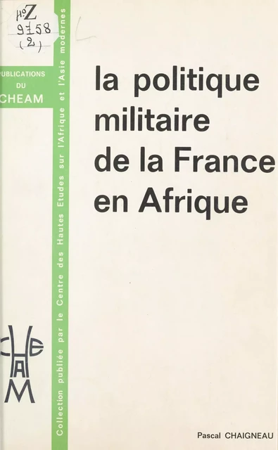 La Politique militaire de la France en Afrique - Pascal Chaigneau - FeniXX réédition numérique