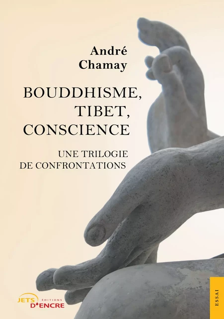 Bouddhisme, Tibet, Conscience - André Chamay - Editions Jets d'Encre