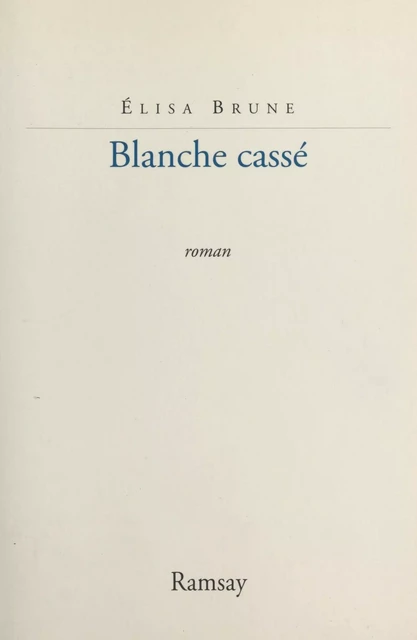 Blanche cassé - Élisa Brune - FeniXX réédition numérique