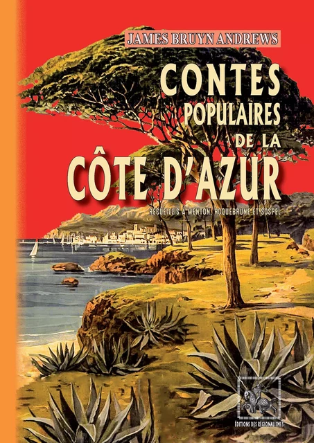 Contes populaires de la Côte d'Azur - James Bruyn Andrews - Editions des Régionalismes