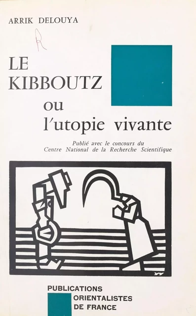 Le Kibboutz ou l'Utopie vivante - Arrik Delouya - FeniXX réédition numérique