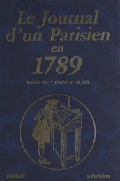 Le journal d'un parisien en 1789 : période du 1er janvier au 30 juin