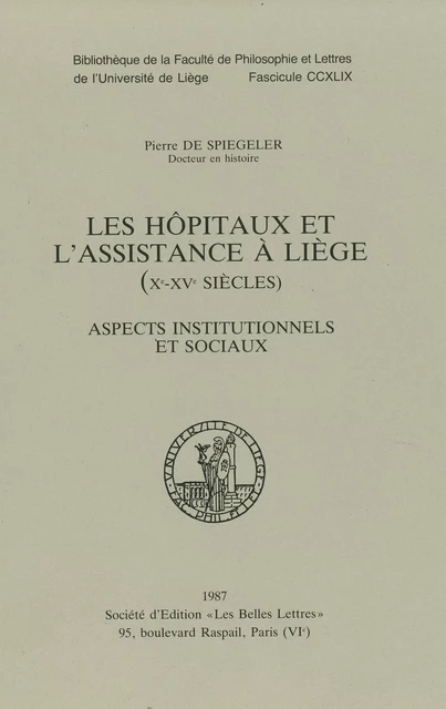 Les hôpitaux et l’assistance à Liège (Xe-XVe siècles) - Pierre de Spiegeler - Presses universitaires de Liège