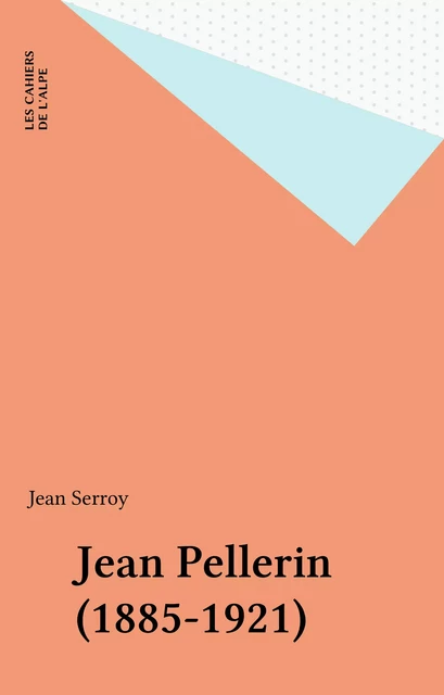 Jean Pellerin (1885-1921) - Jean Serroy - FeniXX réédition numérique