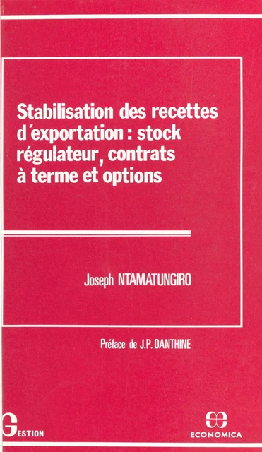 Stabilisation des recettes d'exportation : stock régulateur, contrats à terme et options - Joseph Ntamatungiro - FeniXX réédition numérique