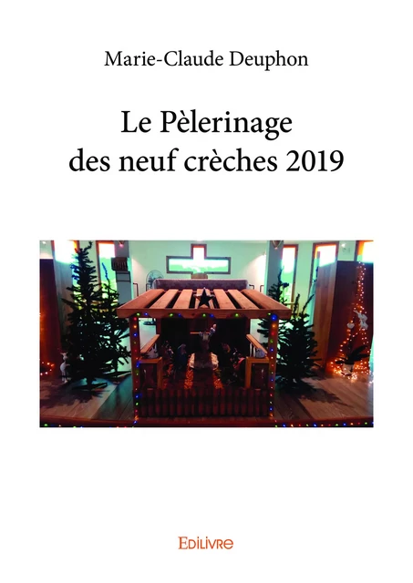 Le Pèlerinage des neuf crèches 2019 - Marie Claude Deuphon - Editions Edilivre